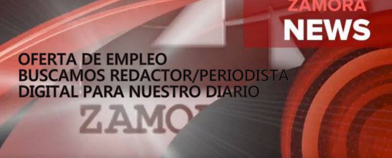 Zamora News busca periodista/redactor digital
