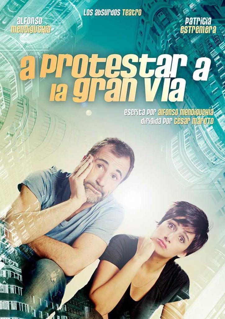 El próximo 13 de diciembre llega al teatro Ramos Carrión de Zamora " A protestar a la Gran Vía" de la compañía Los Absurdos Teatro